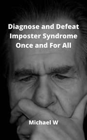 Diagnose and Defeat Imposter Syndrome Once and for All cover image