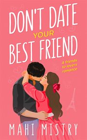 Don't Date Your Best Friend : A Friends to Lovers Romance cover image