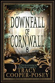Downfall of Cornwall : Once and Future Hearts cover image
