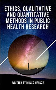 Ethics, Qualitative and Quantitative Methods in Public Health Research cover image