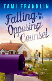 Falling for Her Opposing Counsel : Love in Holiday Junction cover image