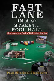 Fast Lane in a 97 Street... Pool Hall : Sex, Drugs and Rock n' Roll...Lies, lies, lies cover image