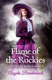 Flame of the Rockies : Queen of the Rockies cover image