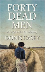 Forty Dead Men : Alafair Tucker cover image