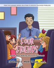 Four Friends : A Book about Making and Keeping Friends cover image