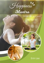 Happiness Mantra : Unleash Your Inner Peace and Happiness cover image