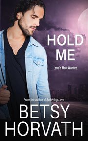 Hold Me : Love's Most Wanted cover image
