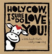 Holy cow, I sure do love you! cover image