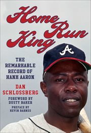 Home Run King : The Remarkable Record of Hank Aaron cover image