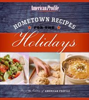 Hometown Recipes for the Holidays : American Profile cover image