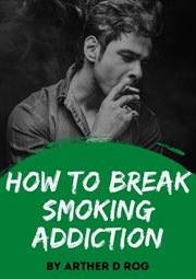 How to Break Smoking Addiction cover image