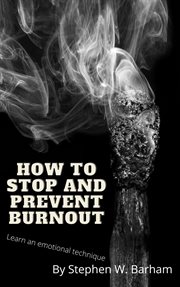 How to Stop and Prevent Burnout : Happiness Is No Charge cover image