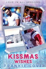 Kissmas Wishes : Love In All Seasons cover image