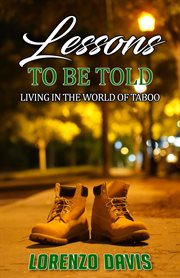 Lessons to Be Told : Living in the World of Taboo Short Stories. Book Volume 1 cover image
