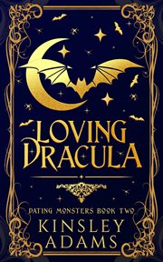 Loving Dracula : Dating Monsters cover image