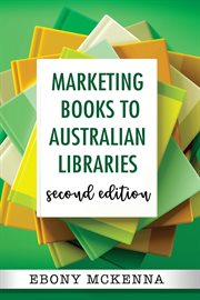 Marketing Books to Australian Libraries : Writers Guide To cover image