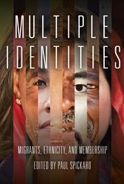 Multiple identities : migrants, ethnicity, and membership cover image
