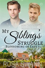 My Sibling's Struggle : MM Omegaverse Mpreg Romance. Blossoming of Fate cover image