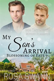 My Son's Arrival : MM Omegaverse Mpreg Romance. Blossoming of Fate cover image