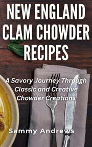 New England Clam Chowder Recipes cover image