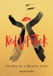 Red Lipstick : An Ode to a Beauty Icon cover image