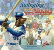 Swinging for the fences : Hank Aaron and me cover image