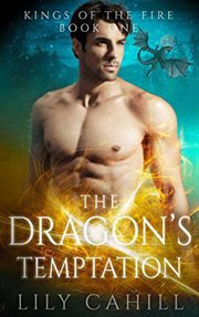 The Dragon's Temptation : A Paranormal Dragon Shifter Romance. Kings of the Fire cover image