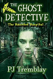 The Ghost Detective : The Haunted Hospital cover image