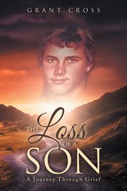 The Loss of a Son : A Journey Through Grief cover image