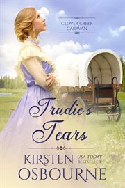 Trudie's Tears : Clover Creek Caravan cover image