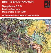 Shostakovitch : Symphony 6 & 9. Festive Overture. Memorable Year 1919 cover image