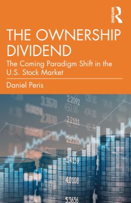 The ownership dividend : the coming paradigm shift in the U.S. stock market cover image
