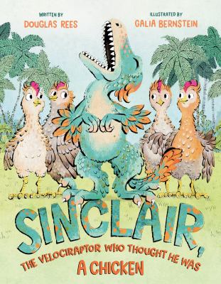 Sinclair, the Velociraptor Who Thought He Was a Chicken cover image