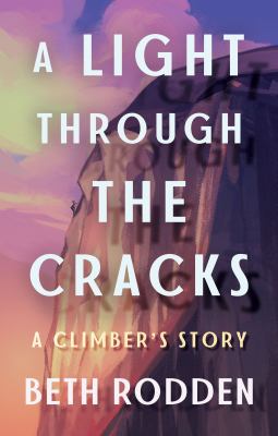 A light through the cracks : a climber's story cover image