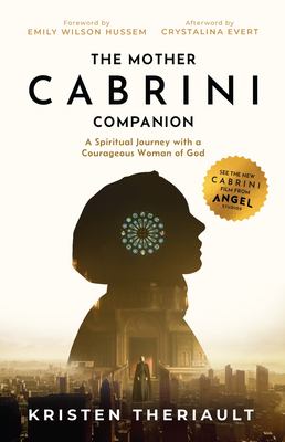 The Mother Cabrini Companion: A Spiritual Journey with a Courageous Woman of God cover image