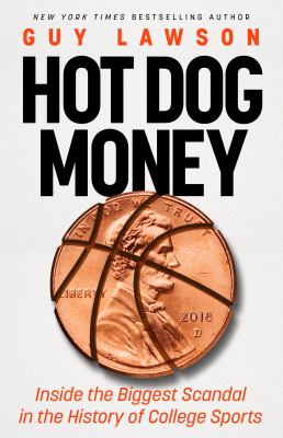 Hot Dog Money : Inside the Biggest Scandal in the History of College Sports cover image