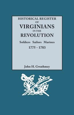Historical register of Virginians in the Revolution: soldiers, sailors, marines, 1775-1783 cover image