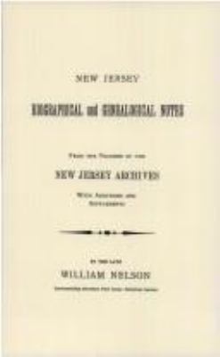 New Jersey biographical and genealogical notes from the volumes of the New Jersey archives : with additions and supplements cover image