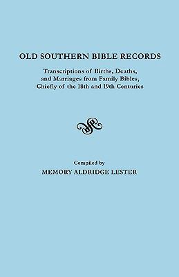 Old southern Bible records : transcriptions of births, deaths, and marriages from family Bibles, chiefly of the 18th and 19th centuries cover image