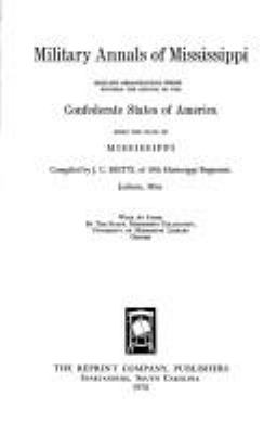 Military annals of Mississippi : military organizations which entered the service of the Confederate States of America from the State of Mississippi cover image