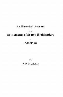 An historical account of the settlements of Scotch Highlanders in America prior to the peace of 1783 : together with notices of Highland regiments and biographical sketches cover image
