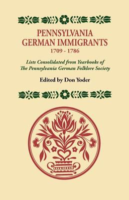 Pennsylvania German immigrants, 1709-1786 : lists consolidated from yearbooks of the Pennsylvania German Folklore Society  cover image cdn