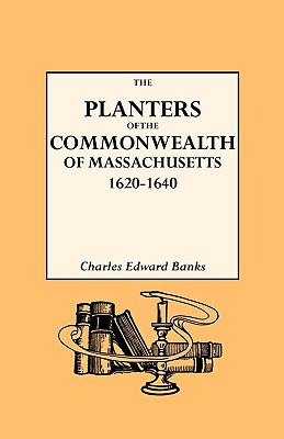 The planters of the commonwealth : a study of the emigrants and emigration in colonial times: to which are added lists of passengers to Boston and to the Bay Colony; the ships which brought them; their English homes, and the places of their settlement in  cover image
