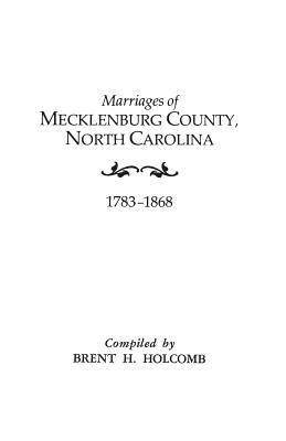 Marriages of Mecklenburg County, North Carolina, 1783-1868 cover image