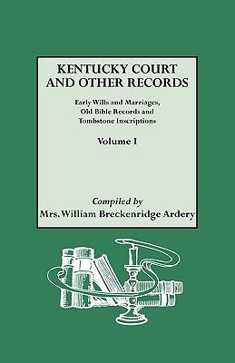 Kentucky records : early wills and marriages copied from court house records ... old Bible records and tombstone inscriptions ... cover image