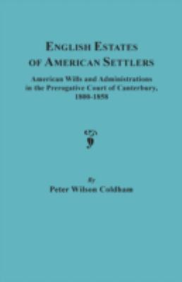 English estates of American settlers : American wills and administrations in the Prerogative Court of Canterbury, 1800-1858  cover image cdn