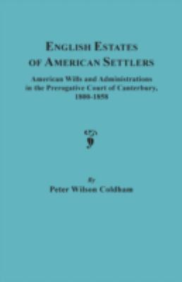 English estates of American settlers : American wills and administrations in the Prerogative Court of Canterbury, 1800-1858 cover image