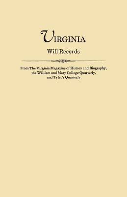 Virginia will records : from the Virginia magazine of history and biography, the William and Mary College quarterly, and Tyler's quarterly cover image