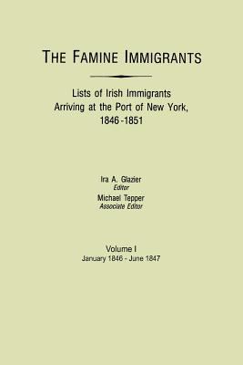 The Famine immigrants : lists of Irish immigrants arriving at the port of New York, 1846-1851 cover image