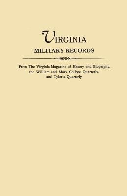 Virginia military records : from the Virginia magazine of history and biography, the William and Mary College quarterly, and Tyler's quarterly cover image